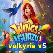 valkyrie v5